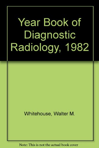 The Year Book of Diagnostic Radiology 1982