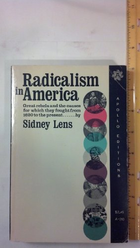 Beispielbild fr Radicalism in America: Great Rebels and the Causes for Which They Fought from 1620 to the Present (Apollo Editions) zum Verkauf von HPB-Emerald