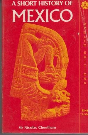 9780815203308: A short history of Mexico (Apollo editions A-330)