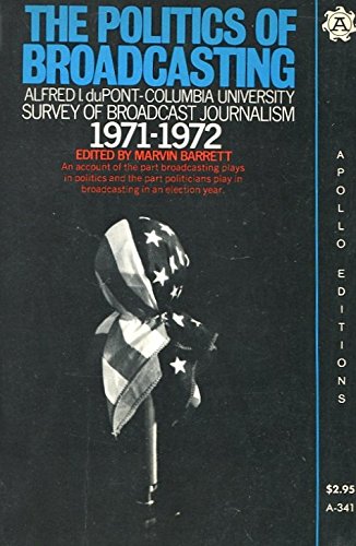 Imagen de archivo de The politics of broadcasting (Alfred I. du Pont-Columbia University survey of broadcast journalism, 1971-1972) a la venta por Phatpocket Limited