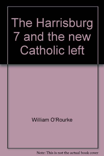 Stock image for The Harrisburg 7 and the New Catholic Left for sale by Ken's Book Haven