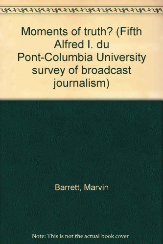 Imagen de archivo de Moments of Truth? (Fifth Alfred I. Dupont-Columbia University Survey of Broadcast Journalism) a la venta por Wonder Book
