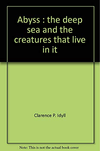 Stock image for Abyss: The deep sea and the creatures that live in it Idyll, Clarence P for sale by RUSH HOUR BUSINESS