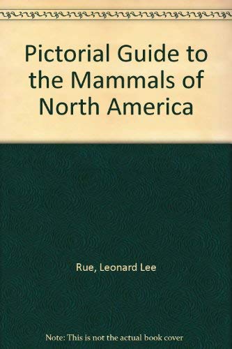 Pictorial Guide to the Mammals of North America (9780815204206) by Rue, Leonard Lee