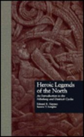 Heroic Legends of the North: An Introduction to the Nibelung and Dietrich Cycles (Garland Referen...