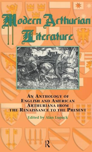 Imagen de archivo de Modern Arthurian Literature: An Anthology of English & American Arthuriana from the Renaissance to the Present (Garland Reference Library of the Humanities) a la venta por Nicholas J. Certo