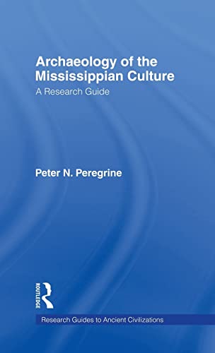 Imagen de archivo de Archaeology of the Mississippian Culture: A Research Guide a la venta por Blackwell's