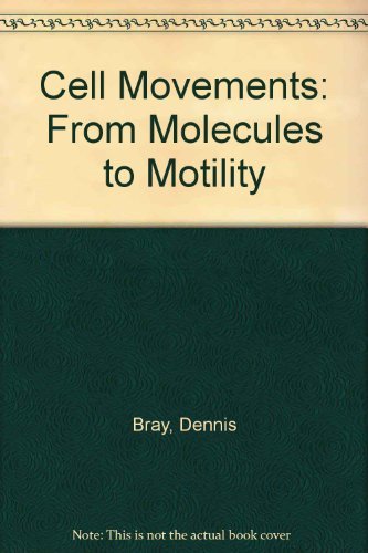 Cell Movements: From Molecules to Motility (9780815304043) by Bray, Dennis