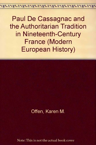 Imagen de archivo de Paul de Cassagnac and the Authoritarian Tradition in 19th-Century France a la venta por Better World Books: West