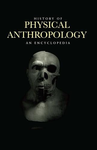 History of Physical Anthropology: An Encyclopedia, Vol. I-II