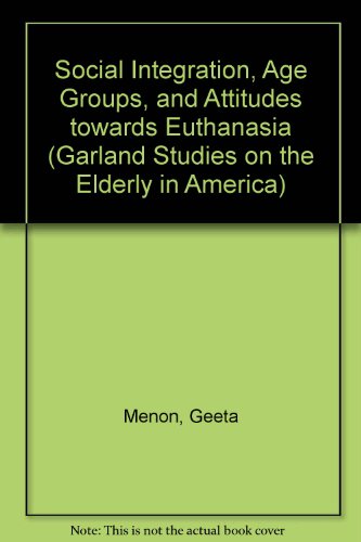 SOCIAL INTEGRATION AGES (Garland Studies on the Elderly in America) (9780815305224) by Menon