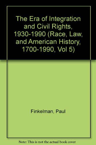 ERA INTEGRATION & CIVIL (Race, Law, and American History, 1700-1990, Vol 5) (9780815305385) by Finkelman