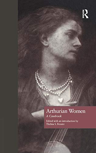 Beispielbild fr Arthurian Women: A Casebook (Arthurian Characters and Themes) zum Verkauf von BooksRun