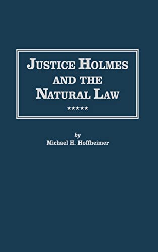 Imagen de archivo de Justice Holmes and the Natural Law: Studies in the Origins of Holmes Legal Philosophy (Distinguished Studies in American Legal & Constitutional History) a la venta por Chiron Media