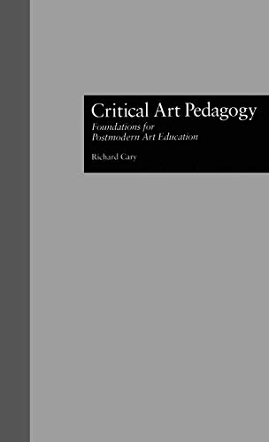 9780815309154: Critical Art Pedagogy: Foundations for Postmodern Art Education: 17 (Critical Education Practice)