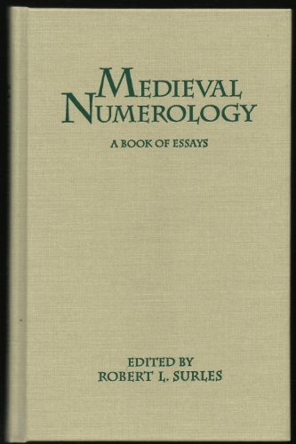 Stock image for Medieval Numerology: A Book of Essays [Garland Medieval Casebooks, Vol. 7; Garland Reference Library of the Humanities, Vol. 1640] for sale by Windows Booksellers