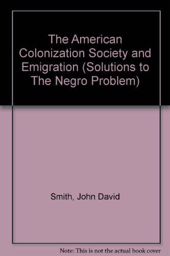 AMER COLONIZATION SOCIETY (Anti-Black Thought, 1863-1925, Vol. 10) (9780815309826) by Smith