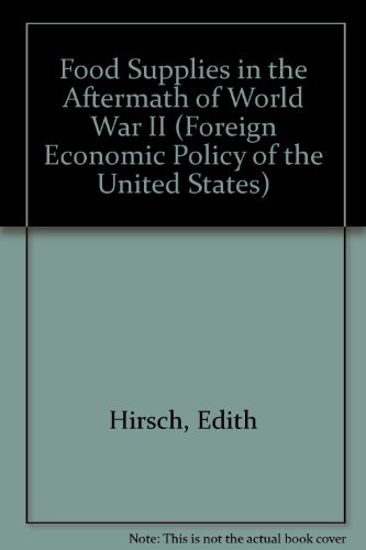 FOOD SUPPLIES AFTERMATH (Foreign Economic Policy of the United States) (9780815311973) by Hirsch