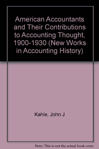 Imagen de archivo de American Accountants and Their Contributions to Accounting Thought, 1900-1930 a la venta por Better World Books