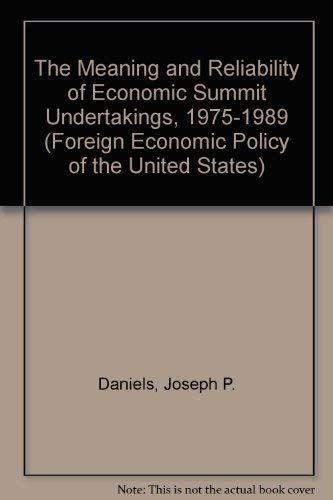 The Meaning and Reliability of Economic Summit Undertakings, 1975-1989 (Foreign Economic Policy of the United States) (9780815312536) by Daniels