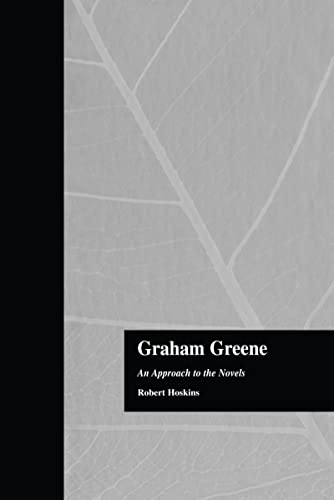 9780815312659: Graham Greene: An Approach to the Novels (Garland Reference Library of the Humanities)