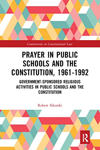 Stock image for Prayer in Public Schools and the Constitution, 1961-1992 Vol. 1 : Government-Sponsored Religious Activities in Public Schools and the Constitution for sale by Better World Books