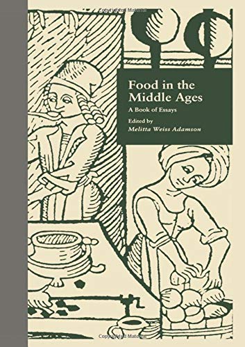 9780815313458: Food in the Middle Ages: A Book of Essays: 12 (Medieval Casebooks Series)