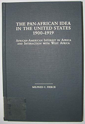 Imagen de archivo de The Pan-African Idea in the United States, 1900-1919 : African-American Interest in Africa and Interaction with West Africa a la venta por Better World Books