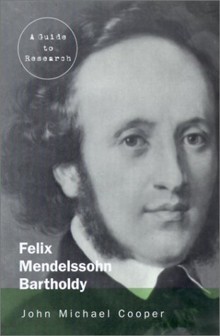 Stock image for Felix Mendelssohn Bartholdy. A Guide to Research, with an Introduction to Research concerning Fanny Hensel. for sale by Travis & Emery Music Bookshop ABA