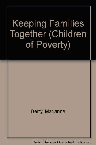 KEEPING FAMILIES TOGETHER (Children of Poverty) (9780815316114) by Berry