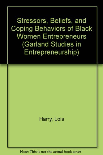 Stock image for Stressors, Beliefs, and Coping Behaviors of Black Women Entrepreneurs for sale by Better World Books