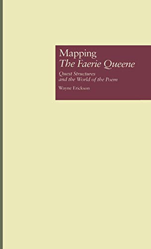 9780815316589: Mapping The Faerie Queene: Quest Structures and the World of the Poem: 3 (Garland Studies in the Renaissance)