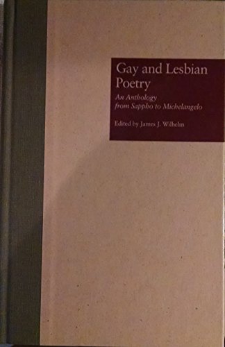 Gay and Lesbian Poetry: An Anthology from Sappho to Michelangelo (Reference Library of the Humanities) (9780815318873) by Wilhelm, James J.