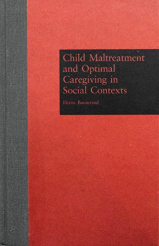 Child Maltreatment And Optimal Caregiving in Social Contexts (MICHIGAN STATE UNIVERSITY SERIES ON CHILDREN, YOUTH, AND FAMILIES, VOL 1) (9780815319184) by Baumrind, Diana