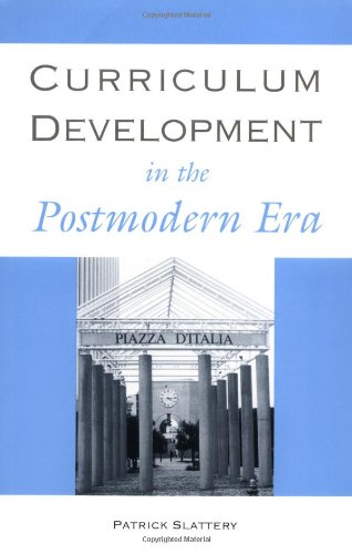 Curriculum Development in the Postmodern Era (Critical Education Practice) (9780815319269) by Slattery, Patrick