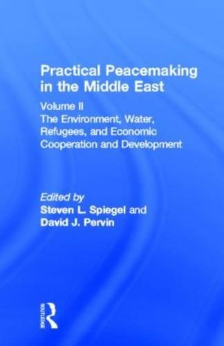 Stock image for Practical Peacemaking in the Middle East: The Environment, Water, Refugees, and Economic Cooperation and Development: Vol 002 for sale by Revaluation Books