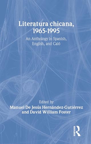 Literatura chicana, 1965-1995: An Anthology in Spanish, English, and Calo (Garland Reference Library of the Humanities) - Manuel de Jesus Hernandez Gutierrez (Editor), David Foster (Editor)