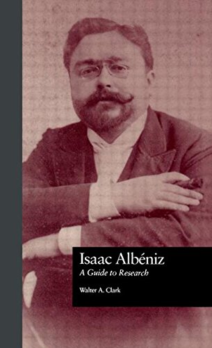 Imagen de archivo de Isaac Albeniz : A Guide to Research (Composer Resource Manuals) a la venta por Alplaus Books