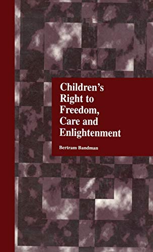 9780815321316: Children's Right to Freedom, Care and Enlightenment: 26 (Garland Reference Library of Social Science)