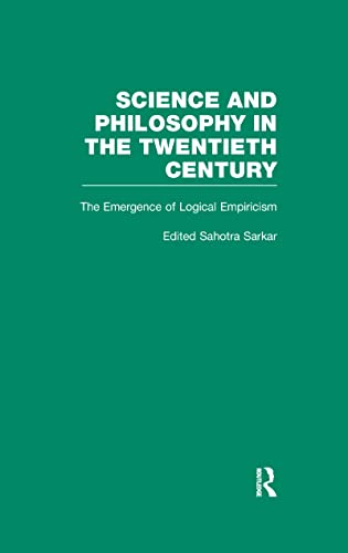 9780815322627: The Emergence of Logical Empiricism: From 1900 to the Vienna Circle (Science and Philosophy in the Twentieth Century: Basic Works of Logical Empiricism)