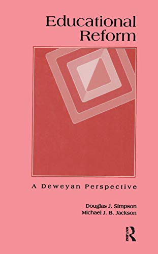 Imagen de archivo de Educational Reform: A Deweyan Perspective a la venta por ThriftBooks-Atlanta