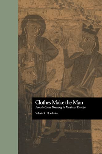 Imagen de archivo de Clothes Make the Man: female cross dressing in medieval europe a la venta por Green Ink Booksellers