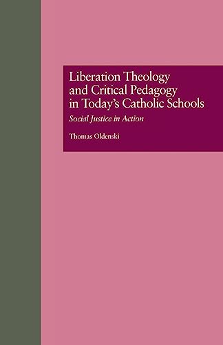 Stock image for Liberation Theology And Critical Pedagogy In Today's Catholic Schools: Social Justice in Action (Critical Education Practice) for sale by Chiron Media