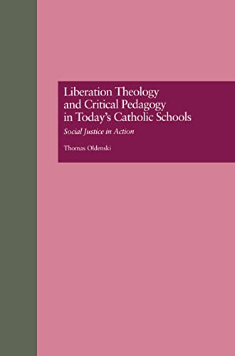 9780815323792: Liberation Theology and Critical Pedagogy in Today's Catholic Schools: Social Justice in Action