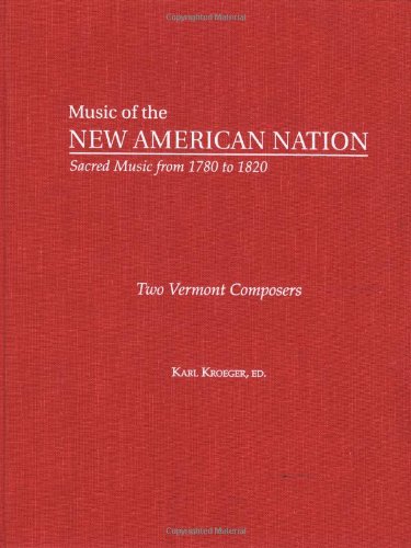 Imagen de archivo de Two Vermont Composers: The Collected Works of Elisha West and Justin Morgan (Music of the New American Nation: Sacred Music from 1780 to 1820) a la venta por Sequitur Books