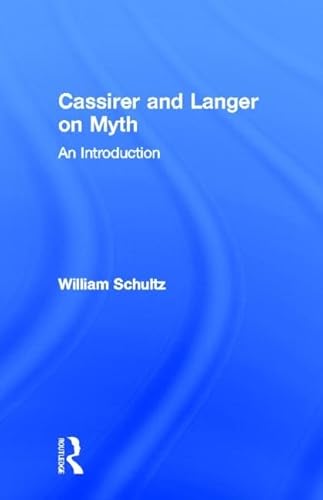 Beispielbild fr Cassirer and Langer on Myth: An Introduction (Theorists of Myth) zum Verkauf von Chiron Media