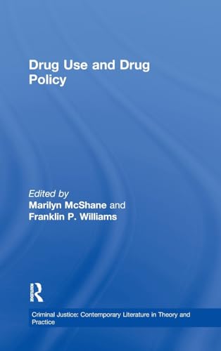 9780815325116: Drug Use and Drug Policy (Criminal Justice: Contemporary Literature in Theory and Practice)