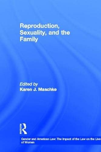 Imagen de archivo de Reproduction, Sexuality, and the Family (Gender and American Law: The Impact of the Law on the Lives of Women) a la venta por Midtown Scholar Bookstore