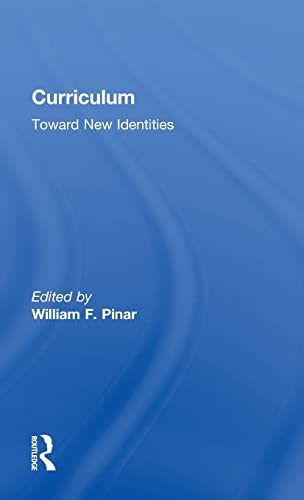 9780815325505: Curriculum: Toward New Identities: 12 (Critical Education Practice)