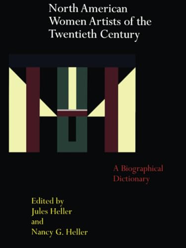 North American Women Artists of the Twentieth Century: A Biographical Dictionary (Garland Referen...